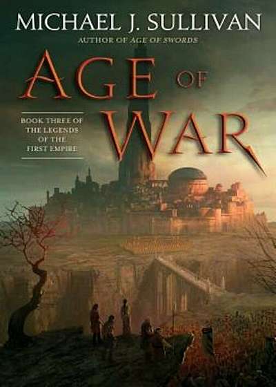 Age of War: Book Three of the Legends of the First Empire, Hardcover