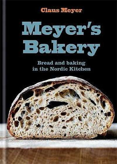 Meyer's Bakery - Bread and Baking in the Nordic Kitchen