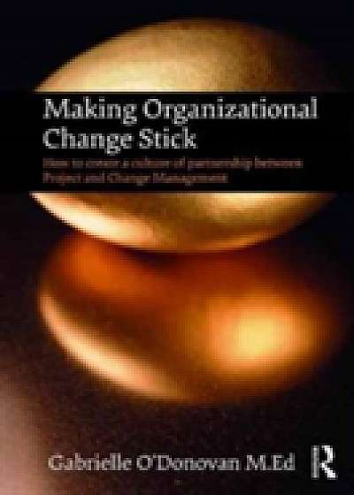 Making Organizational Change Stick