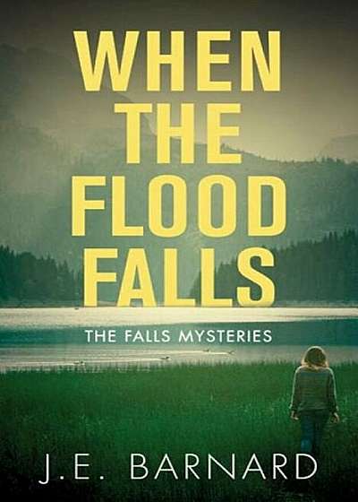 When the Flood Falls: The Falls Mysteries, Paperback