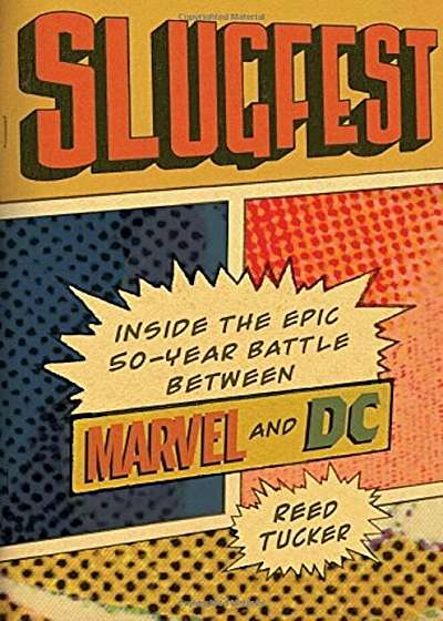 Slugfest: Inside the Epic, 50-Year Battle Between Marvel and DC, Hardcover