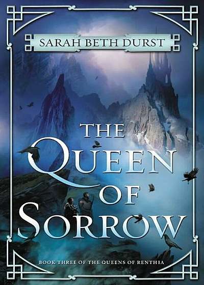 The Queen of Sorrow: Book Three of the Queens of Renthia, Hardcover
