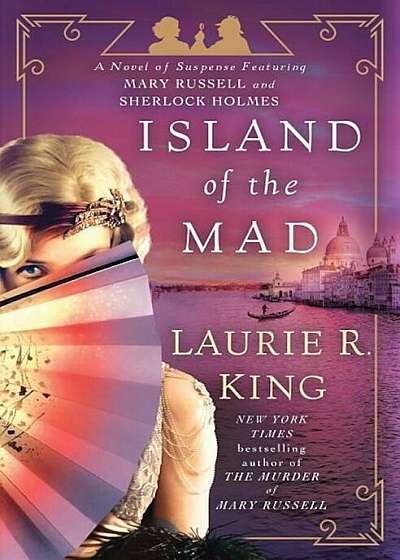 Island of the Mad: A Novel of Suspense Featuring Mary Russell and Sherlock Holmes, Hardcover