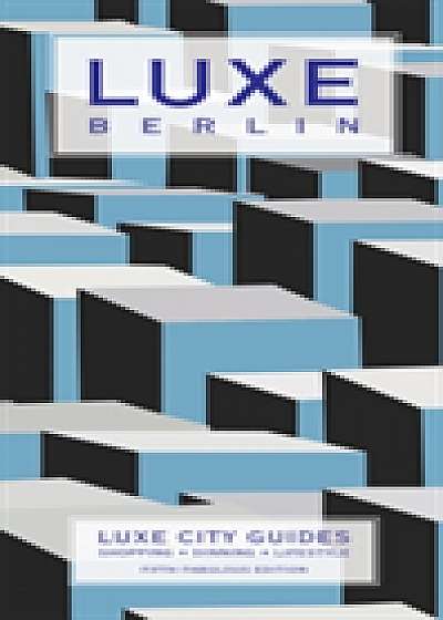 Berlin Luxe City Guide, 5th Ed.