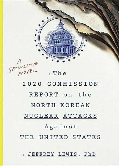 The 2020 Commission Report on the North Korean Nuclear Attacks Against the United States: A Speculative Novel, Paperback
