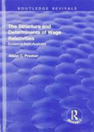 The Structure and Determinants of Wage Relativities