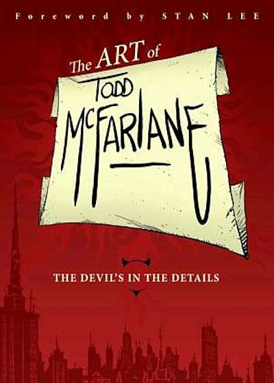 The Art of Todd McFarlane: The Devil's in the Details Tp, Paperback