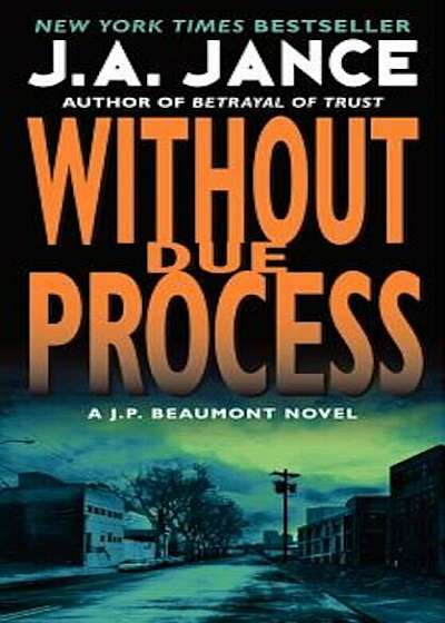 Without Due Process: A J.P. Beaumont Novel, Paperback