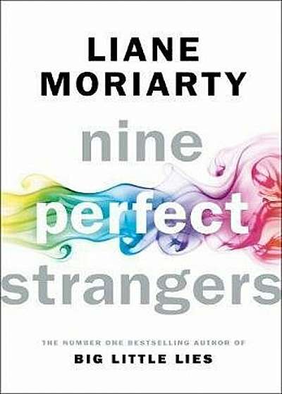 Nine Perfect Strangers. The Number One Sunday Times bestseller from the author of Big Little Lies
