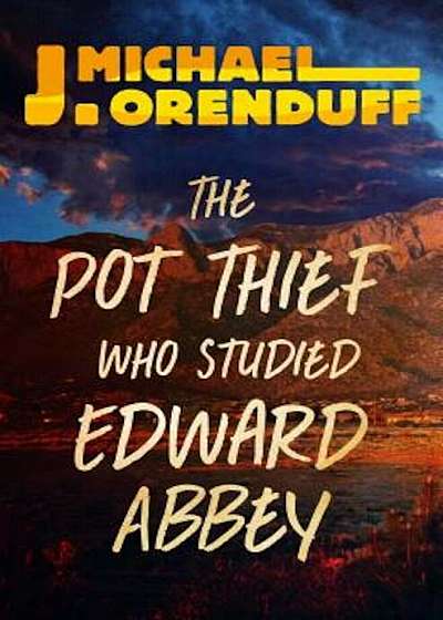 The Pot Thief Who Studied Edward Abbey, Paperback