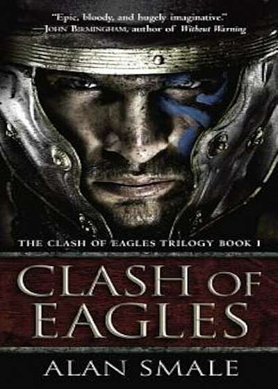 Clash of Eagles: The Clash of Eagles Trilogy Book I, Paperback