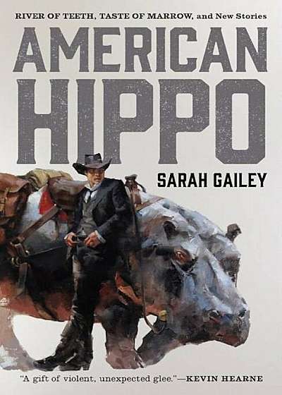 American Hippo: River of Teeth, Taste of Marrow, and New Stories, Paperback