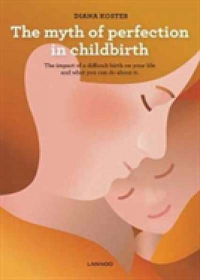 The Myth of Perfection in Childbirth