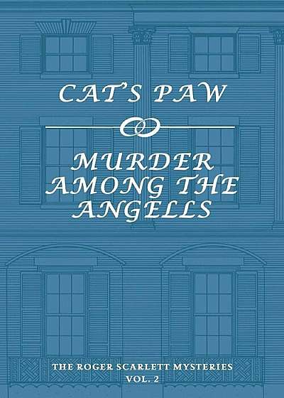 The Roger Scarlett Mysteries, Vol. 2: Cat's Paw / Murder Among the Angells, Paperback