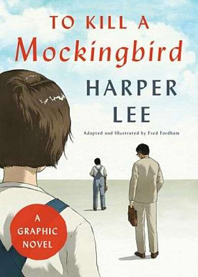 To Kill a Mockingbird: A Graphic Novel, Hardcover