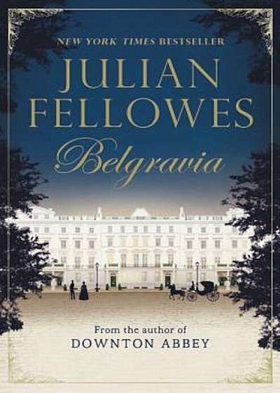 Julian Fellowes's Belgravia, Paperback