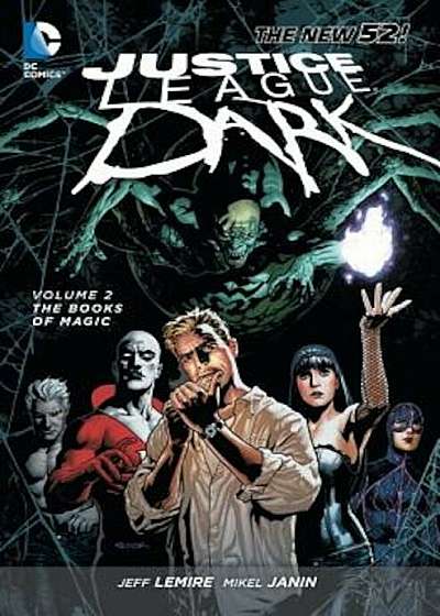 Justice League Dark Vol. 2: The Books of Magic (the New 52), Paperback