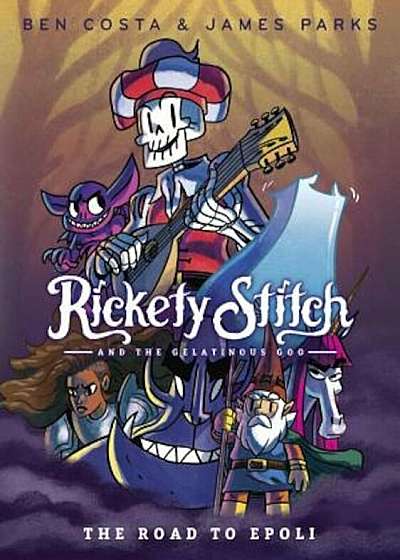 Rickety Stitch and the Gelatinous Goo: The Road to Epoli, Hardcover