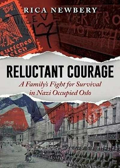 Reluctant Courage: A Family's Fight for Survival in Nazi Occupied Oslo, Paperback