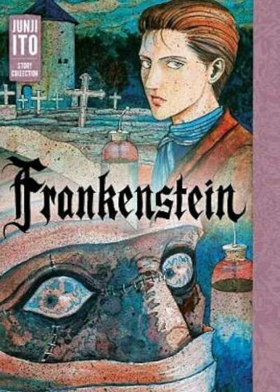 Frankenstein: Junji Ito Story Collection, Hardcover