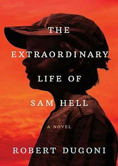 The Extraordinary Life of Sam Hell, Hardcover
