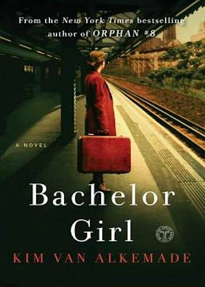 Bachelor Girl: A Novel by the Author of Orphan '8, Paperback