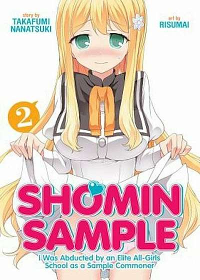 Shomin Sample: I Was Abducted by an Elite All-Girls School as a Sample Commoner Vol. 2, Paperback