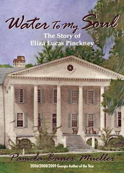 Water to My Soul: The Story of Eliza Lucas Pinckney, Paperback
