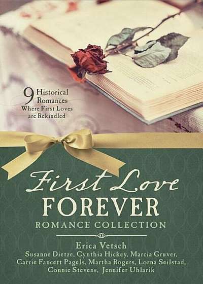 First Love Forever Romance Collection: 9 Historical Romances Where First Loves Are Rekindled, Paperback