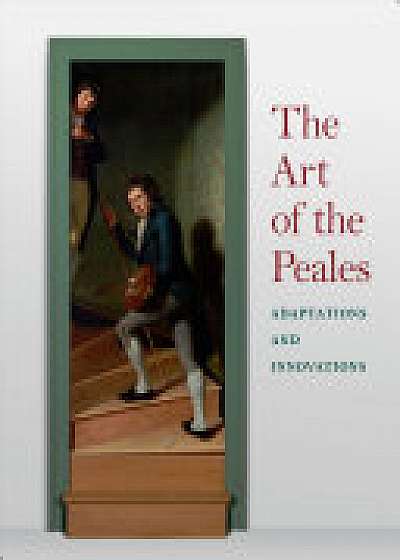 Coperta cărții The Art of the Peales in the Philadelphia Museum of Art de Carol Eaton Soltis