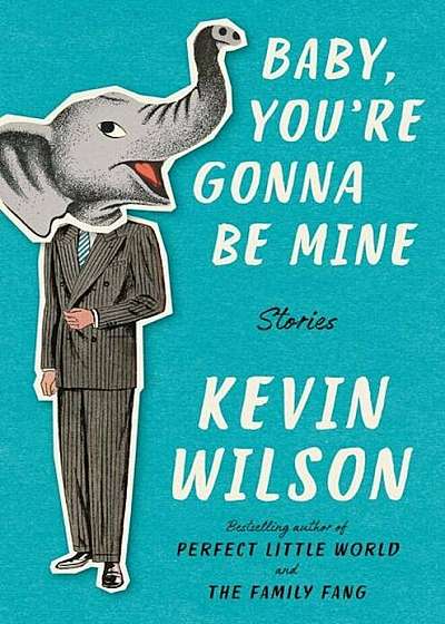 Baby, You're Gonna Be Mine: Stories, Hardcover