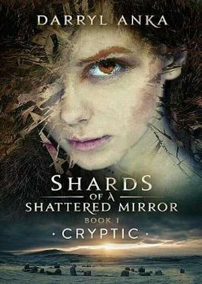 Shards of a Shattered Mirror Book I: Cryptic, Paperback