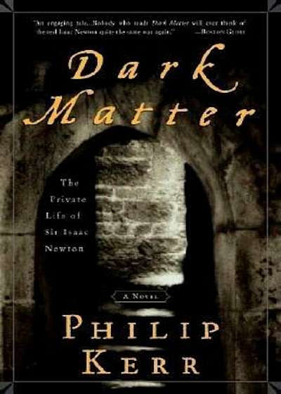 Dark Matter: The Private Life of Sir Isaac Newton: A Novel, Paperback