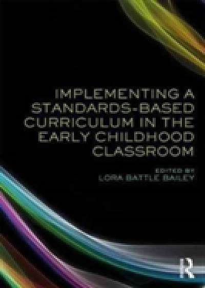 Coperta cărții Implementing a Standards-Based Curriculum in the Early Childhood Classroom