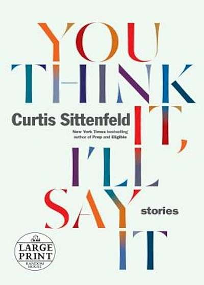 You Think It, I'll Say It: Stories, Paperback