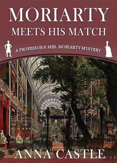 Moriarty Meets His Match: A Professor & Mrs. Moriarty Mystery, Paperback