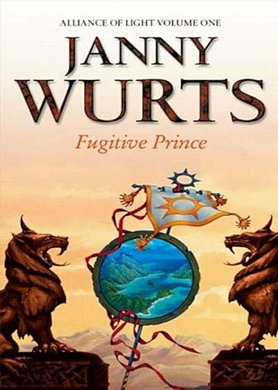 Fugitive Prince: First Book of the Alliance of Light (the Wars of Light and Shadow, Book 4), Paperback
