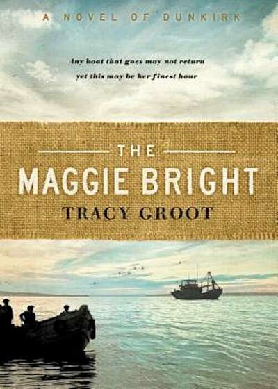 The Maggie Bright: A Novel of Dunkirk, Paperback