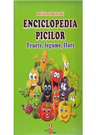 Enciclopedia picilor: Fructe, legume, flori
