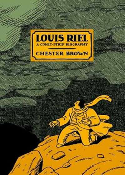 Louis Riel: A Comic-Strip Biography, Paperback