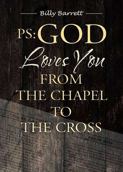 PS: God Loves You from the Chapel to the Cross, Paperback