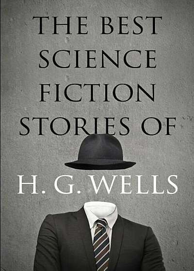 The Best Science Fiction Stories of H. G. Wells, Paperback