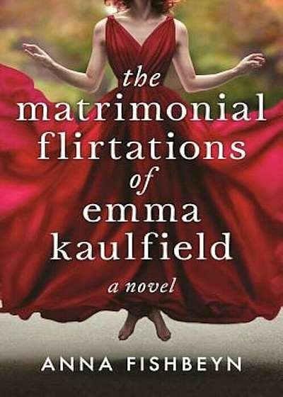 The Matrimonial Flirtations of Emma Kaulfield, Paperback