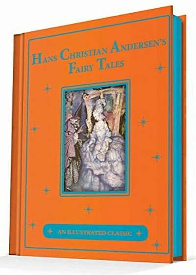 Hans Christian Andersen's Fairy Tales: An Illustrated Classic, Hardcover