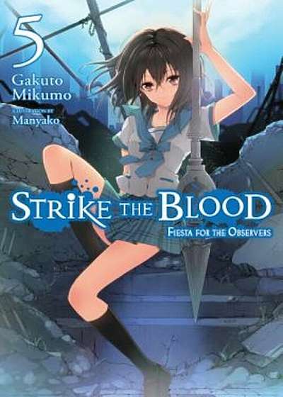 Strike the Blood, Vol. 5 (Light Novel): Fiesta for the Observers, Paperback