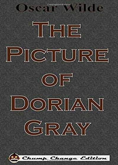 The Picture of Dorian Gray (Chump Change Edition), Hardcover