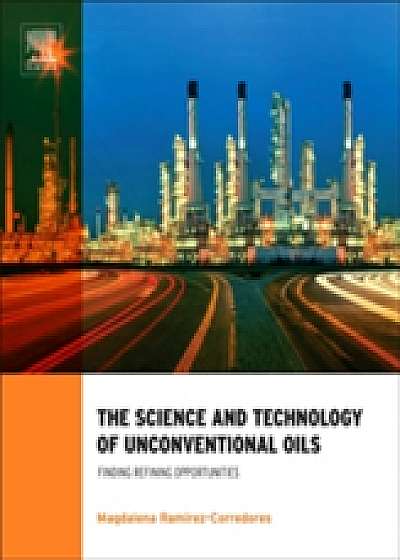 The Science and Technology of Unconventional Oils