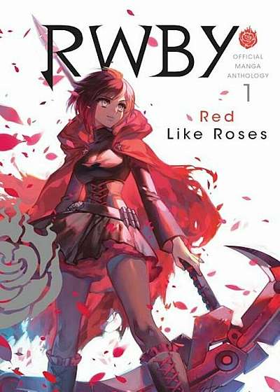 Rwby: Official Manga Anthology, Vol. 1: Red Like Roses, Paperback