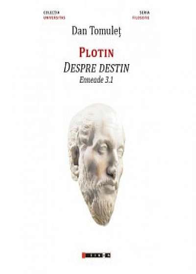 Plotin Despre destin - Enneade 3.1