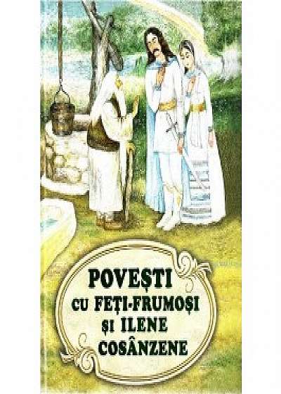 Povesti cu Feti-Frumosi si Ilene Cosanzene